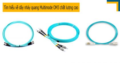Tìm hiểu về dây nhảy quang Multimode OM3