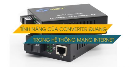 Tính năng của conveter quang trong hệ thống mạng