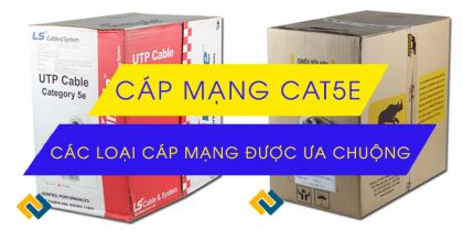 Các thương hiệu cáp mạng Cat5e đang được ưa chuộng